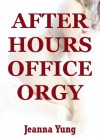 After Hours Office Orgy: A Rough Group Sex Erotica Story - Jeanna Yung