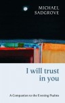 I Will Trust in You: A Companion to the Evening Psalms - Michael Sadgrove