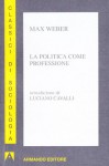 La politica come professione - Max Weber, Edmondo Coccia, Luciano Cavalli