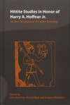 Hittite Studies in Honor of Harry A. Hoffner Jr.: On the Occasion of His 65th Birthday - Harry A. Hoffner Jr.