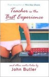 Teacher Is the Best Experience: An Erotic Novel and Three Shorter Tales of Gay Life in Academia - John Butler, John Bulter