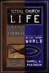 Total Church Life: How to Be a First Century Church - Darrell W. Robinson, Billy Graham