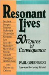 Resonant Lives: Fifty Figures of Consequence - Paul Greenberg