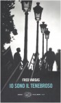 Io sono il tenebroso - Fred Vargas, M. Balmelli