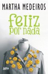 Feliz por Nada (Portuguese Edition) - Martha Medeiros