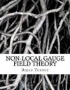 Non-Local Gauge Field Theory - Bojan Tunguz