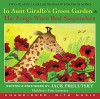 In Aunt Giraffe's Green Garden & the Frog Wore Red Suspenders - Jack Prelutsky, Jack Prelutsky