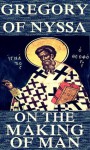 On the making of man - Gregory of Nyssa