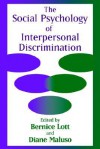 The Social Psychology of Interpersonal Discrimination - Bernice Lott, Bernice Lott