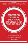 Perception of Self in Emotional Disorder and Psychotherapy (Advances in the Study of Communication and Affect) - Lorne M. Hartman, Kirk R. Blankstein