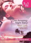 One-Amazing-Night Baby! (Mills & Boon By Request): A Wild Night & A Marriage Ultimatum / Pregnant by the Playboy Tycoon / Pleasure, Pregnancy and a Proposition - Robyn Grady, Anne Oliver