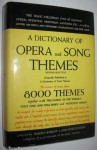 A Dictionary of Opera and Song Themes, Revised Edition - Harold Barlow, Sam Morgenstern