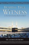 Bearing True Witness - Laurence B. Brown