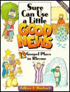 Sure Can Use A Little Good News: 12 Gospel Plays In Rhyme - Jeffrey E. Burkart