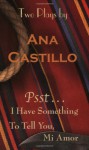 Psst . . .: I Have Something to Tell You, Mi Amor - Ana Castillo