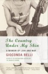 The Country Under My Skin: A Memoir of Love and War - Gioconda Belli