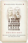 A Death at Crooked Creek: The Case of the Cowboy, the Cigarmaker, and the Love Letter - Marianne Wesson