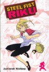 Steel Fist Riku VOL 01 (Steel Fist Riku) - Toshimi Nigoshi, Jyutaroh Nishino