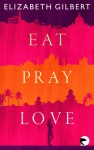 Eat, Pray, Love - Elizabeth Gilbert