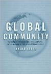 Global Community: The Role of International Organizations in the Making of the Contemporary World - Akira Iriye