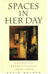 Spaces in Her Day: Australian Women's Diaries of the 1920s and 1930s - Katie Holmes