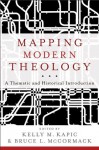 Mapping Modern Theology: A Thematic and Historical Introduction - Kelly M. Kapic, Bruce L. McCormack