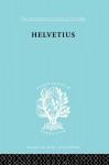 Helvetius: His Life and Place in the History of Educational Thought - Ian Cumming