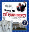 Show Me the U.S. Presidency - Pamela Dell