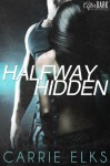 Halfway Hidden - Carrie Elks