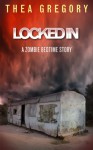 Locked In - Thea Isis Gregory