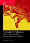 Routledge Handbook of South Asian Politics: India, Pakistan, Bangladesh, Sri Lanka, and Nepal - Paul R. Brass