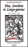 Fees, Sorcieres Et Loups-Garous Au Moyen Age: Histoire Du Double - Claude Lecouteux