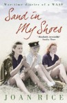 Sand In My Shoes: Coming Of Age In The Second World War: A Waaf's Diary - Joan Rice