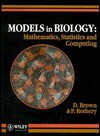 Models In Biology: MATHEMATICS, STATISTICS AND COMPUTING - David Brown, Peter Rothery