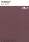 Wallpaper* City Guide Milan 2012 Update - Wallpaper Magazine, Stephanie Epiro