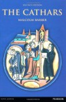 The Cathars: Dualist Heretics in Languedoc in the High Middle Ages (The Medieval World) - Malcolm Barber