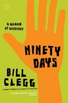 Ninety Days: A Memoir of Recovery - Bill Clegg