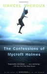 The Confessions of Mycroft Holmes - Marcel Theroux