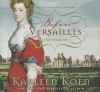 Before Versailles: A Novel of Louis XIV - Karleen Koen, Grover Gardner