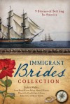 The Immigrant Brides Collection: 9 Stories Celebrate Settling in America - Irene Brand, Kristy Dykes, Nancy J. Farrier, Pamela Griffin