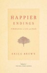 Happier Endings: Overcoming the Fear of Death - Erica Brown