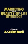 Marketing and the Quality-Of-Life Interface - A. Coskun Samli