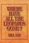 Where Have All The Leopards Gone ? - Bill May