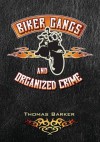 Biker Gangs and Organized Crime - Thomas Barker