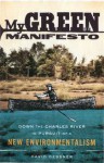 My Green Manifesto: Down the Charles River in Pursuit of a New Environmentalism - David Gessner