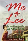 Me & Lee: How I Came to Know, Love and Lose Lee Harvey Oswald - Judyth Vary Baker