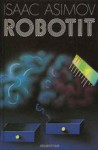 Robotit (Robot, #1) - Isaac Asimov, Matti Kannosto