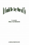 It Could Be Any One of Us - Alan Ayckbourn