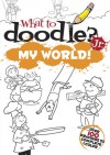 What to Doodle? Jr.--My World - John Kurtz