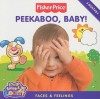 Fisher-Price: Peekaboo, Baby!: Faces & Feelings - Claire Kinkaid, Tom Starace, Joe Polillio